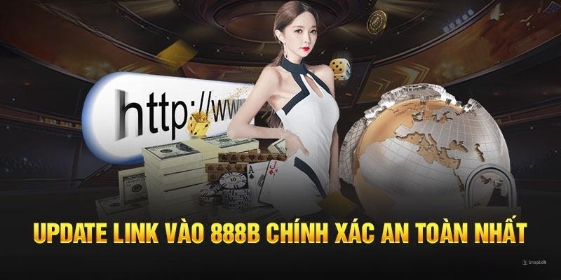 Cập nhật link dẫn mới nhất truy cập vào 888B 