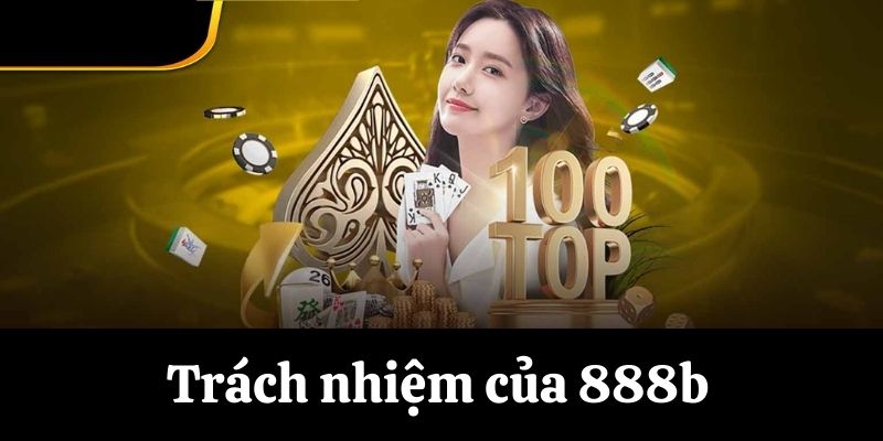 Trách nhiệm của nhà cái 888b