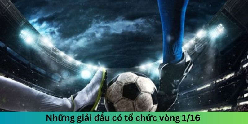 Tổng số câu lạc bộ thi đấu ở vòng 1/16